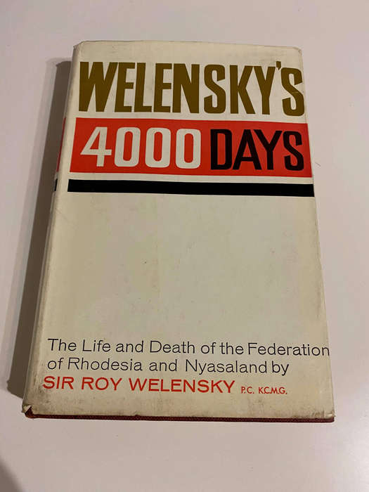 Welensky's 4000 Days. The Life and Death of the Federation of Rhodesia and Nyasaland.