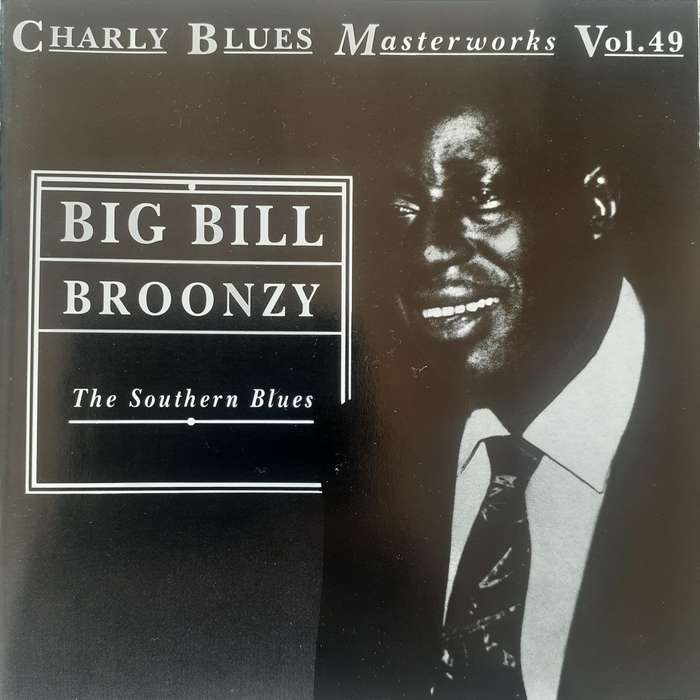 Big Bill Broonzy - The Southern Blues [Charly Blues Masterworks Vol. 49]