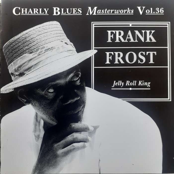 Frank Fost - Jelly Roll King [Charly Blues Masterworks Vol. 36]