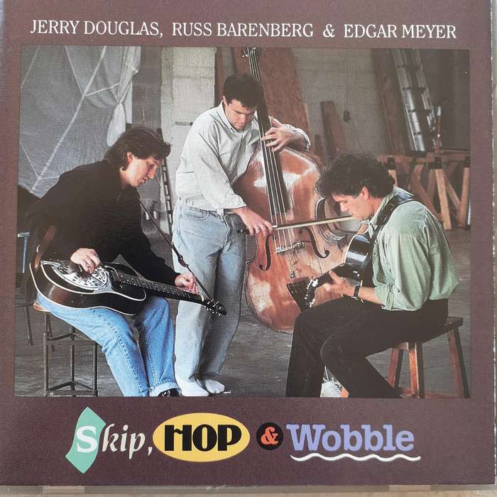Jerry Douglas, Russ Barenberg & Edgar Meyer - Skip, Hop & Wobble (1993)