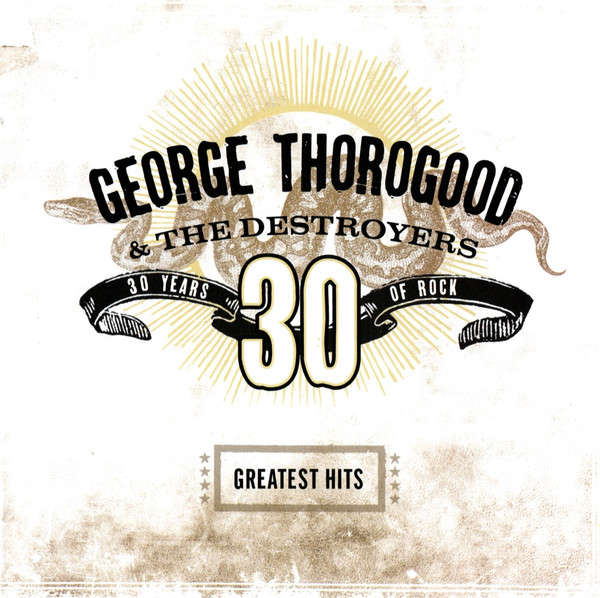 George Thorogood & The Destroyers - Greatest Hits: 30 Years Of Rock [Import CD] (2004)  [T]