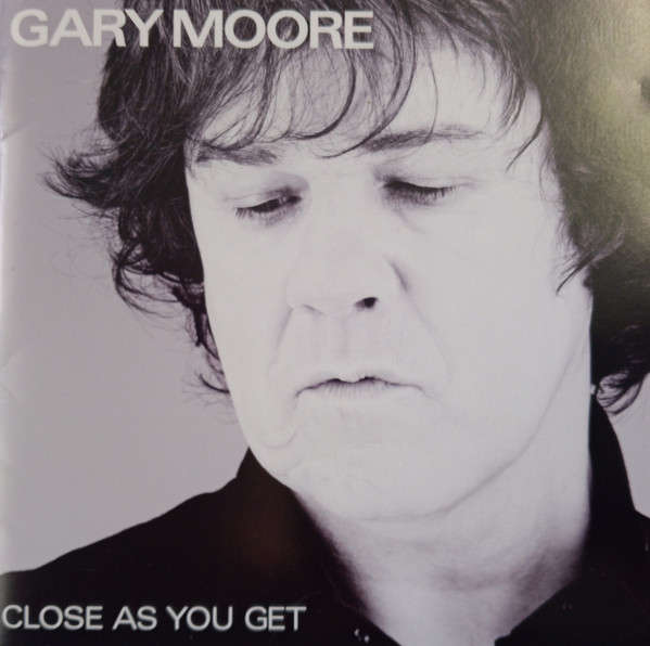 Gary Moore - Close As You Get (2007)