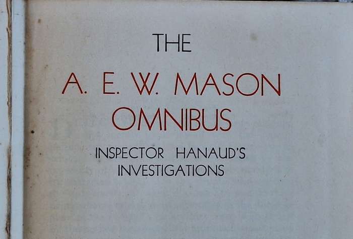 The A E W Mason Omnibus Inspector Hanaud's Investigations Hardcover 1934 Reprint