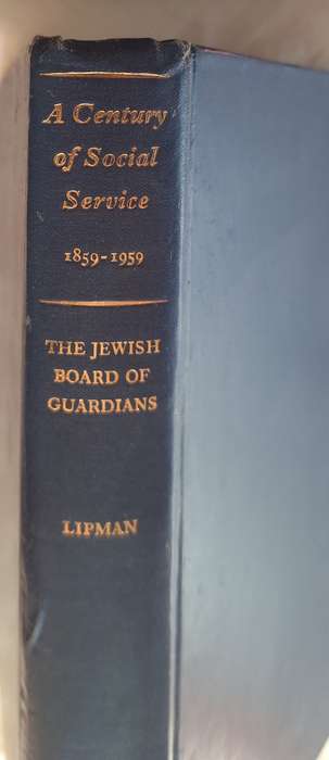 A Century of Social Service 1859-1959 The Jewish Board of Guardians by V D Lipman Hardcover 1959