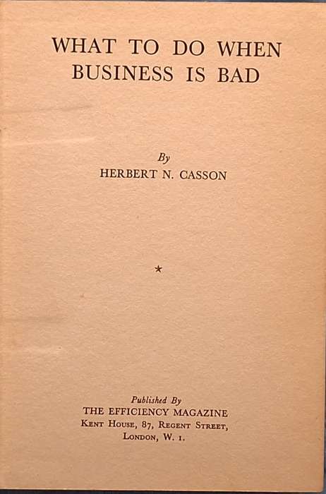 What to do when Business is Bad by Herbert N Casson Hardcover