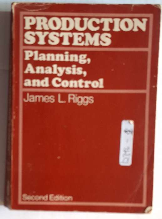 Production Systems: Planning, Analysis, and Control by James L Riggs Paperback Second Edition