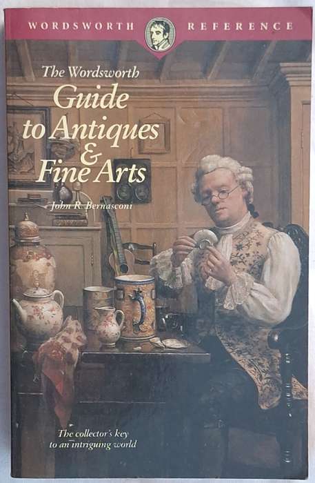 The Wordsworth Guide to Antiques and Fine Arts by John R Bernasconi Paperback
