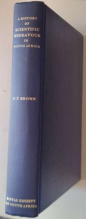 A History of Scientific Endeavour in South Africa Ed: A C Brown Hardcover 1977