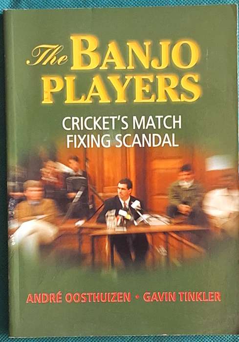 The Banjo Players: Cricket's Match Fixing Scandal by Andre Oosthuizen, Gavin Tinkler Paperback
