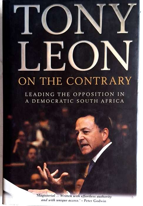 On The Contrary by Tony Leon Hardcover 2008 First Edition Signed Copy