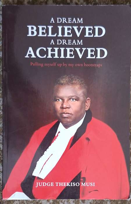 A Dream Believed A Dream Achieved by Judge Thekiso Musi Paperback