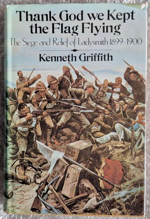 Thank God we Kept the Flag Flying: Siege and Relief of Ladysmith by Kenneth Griffith Hardcover 1974
