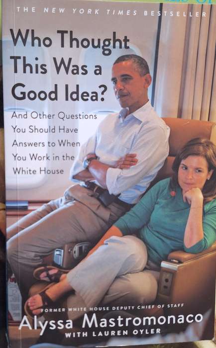 Who Thought This Was a Good Idea?  by Alyssa Mastromonaco with Lauren Oyler Paperback