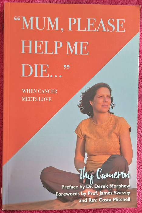 "Mum, Plese Help Me Die..." by Thy Cameron Paperback AUTHOR INSCRIPTION