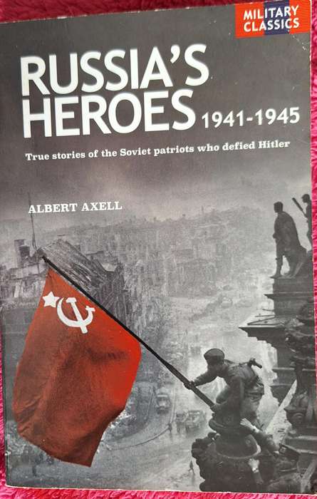 Military Classics: Russia's Heroes 1941-1945 by Albert Axell Paperback