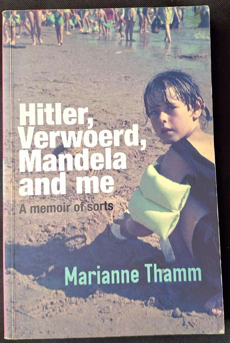 Hitler, Verwoerd, Mandela and me by Marianne Thamm Paperback INSCRIBED BY AUTHOR