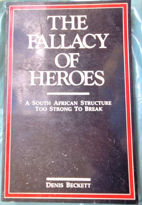 The Fallacy of Heroes by Denis Beckett Paperback 1988 AUTHOR INSCRIBED