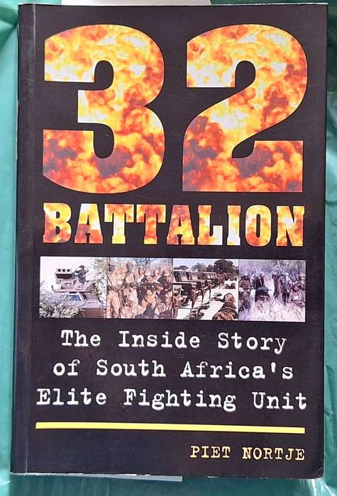 32 Battalion: The Inside Story of South Africa's Elite Fighting Unit by Piet Nortje Paperback