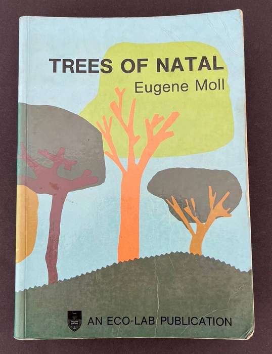 Trees of Natal - A Comprehensive Field Guide to over Seven Hundred Indigenous and Naturalized Specie