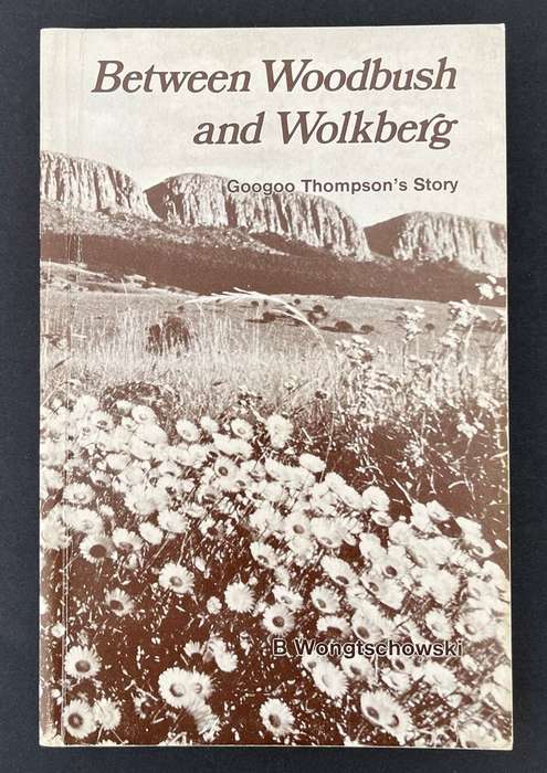 Between Woodbush and Wolkberg - Googoo Thompson's Story