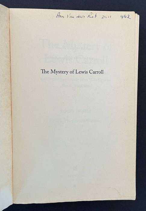 The Mystery of Lewis Carol - Discovering the Whimsical, Thoughtful, and Sometimes Lonely Man Who Cre