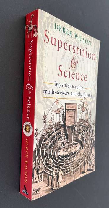 Superstition and Science - Mystics, Sceptics, Truth-seekers and Charlatans
