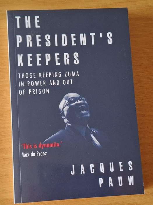 Jacques Pauw - The President's Keepers: Those Keeping Zuma in Power and Out of Prison - p423