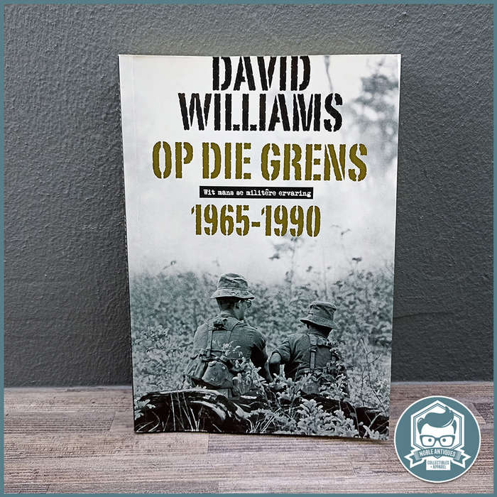 Op Die Grens Wit Mans Se Militêre Ervaring 1965-1990 David Williams