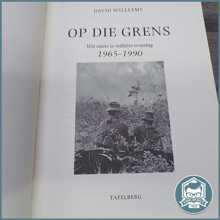 Op Die Grens Wit Mans Se Militêre Ervaring 1965-1990 David Williams
