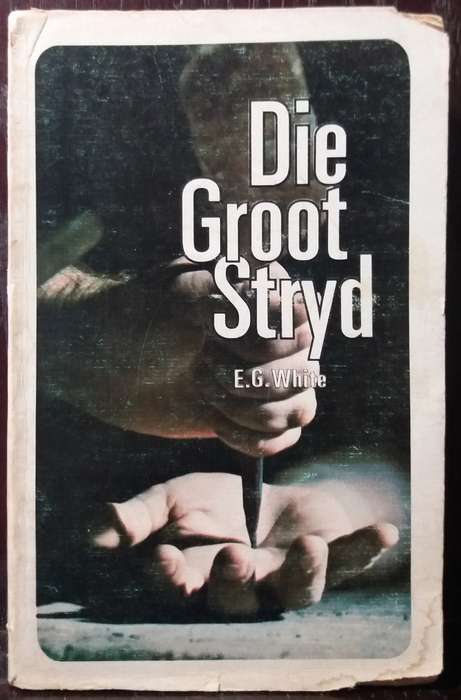 Die Groot Stryd - E.G White