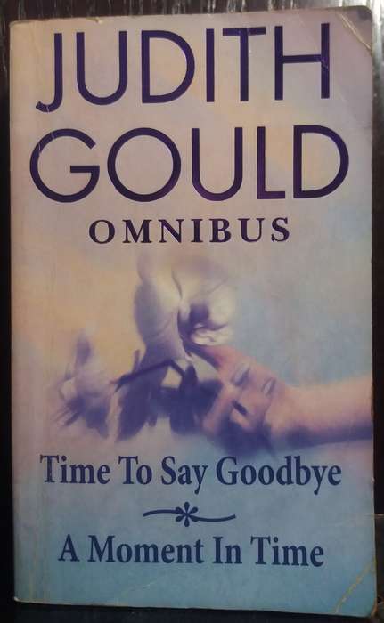 Omnibus: Time to say Goodbye / A Moment in Time - Judith Goud