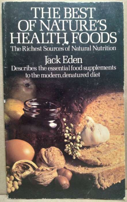 The Best of Nature's Heath Foods - Jack Eden
