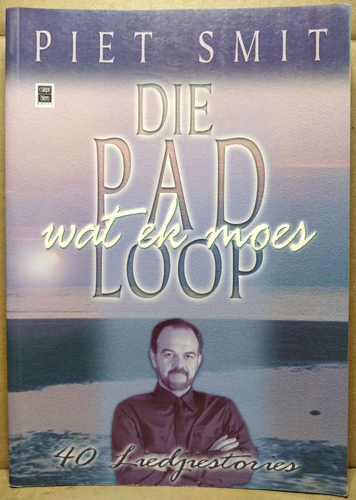 Die Pad wat ek moes loop - Piet Smit