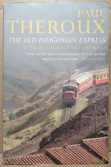 The Old Patagonian Express - Paul Theroux
