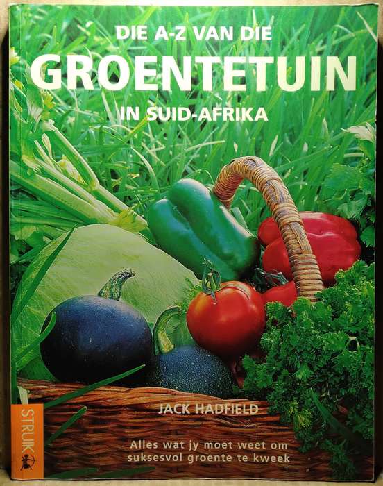 Die A-Z van die Groentetuin in Suid-Afrika - Jack Hadfield