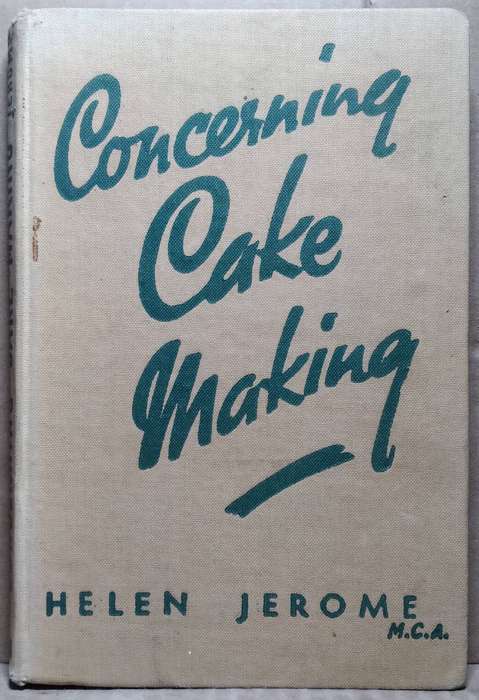 Concerning Cake Making - Helen Jerome (1946