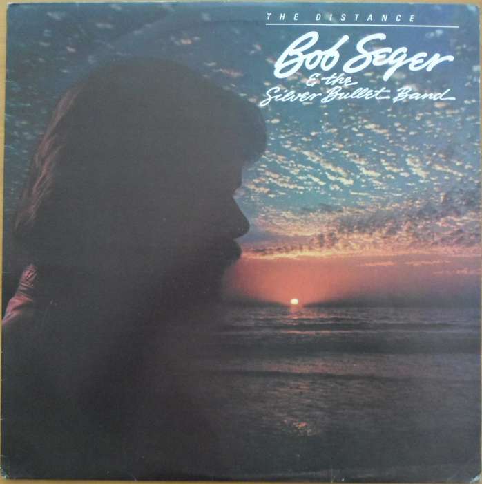 Bob Seger & The Silver Bullet Band - The Distance