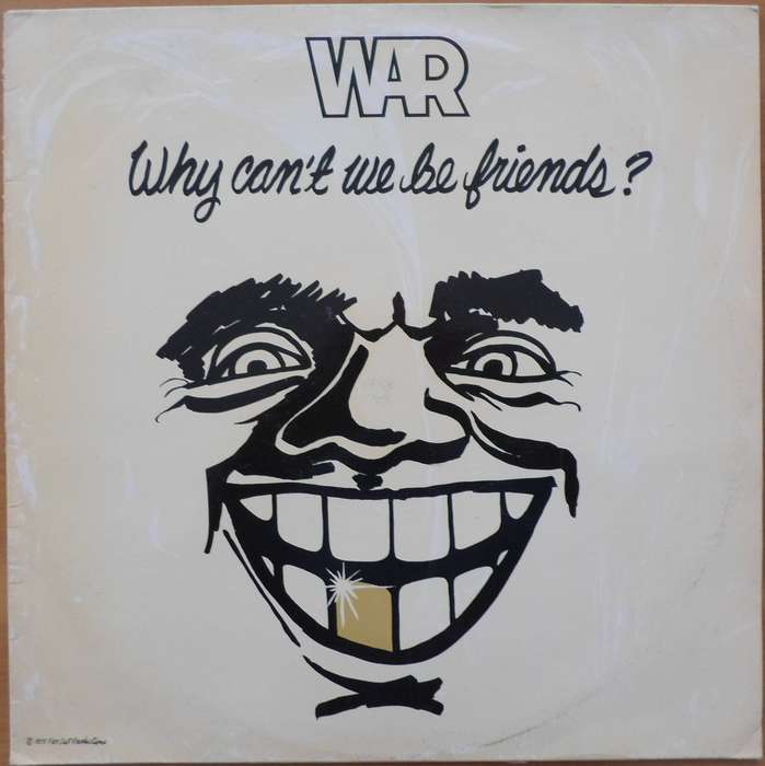 WAR - Why Can't We Be Friends?