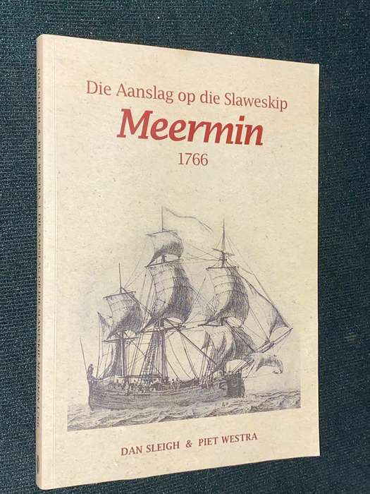 DIE AANSLAG OP DIE SLAWESKIP MEERMIN 1766 DDEUR DAN SLEIGH & PIET WESTRA SIGNED
