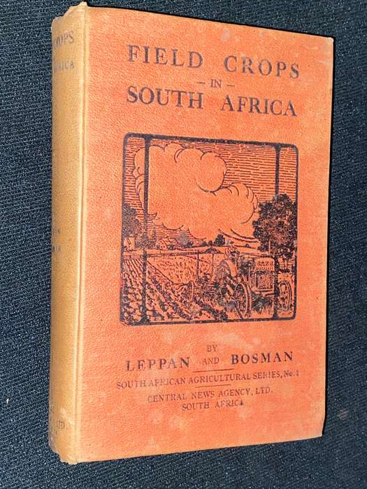 FIELD CROPS IN SOUTH AFRICA BY LEPPAN AND BOSMAN 1923
