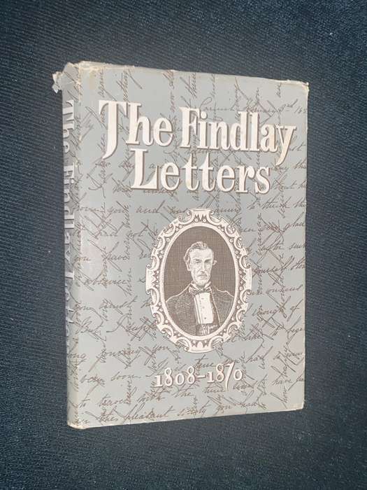 THE FINDLAY LETTERS 1808-1870 EDITED BY JOAN FINDLAY