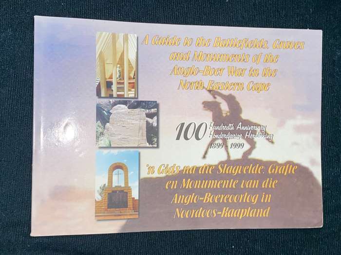 A GUIDE TO THE BATTLEFIELDS, GRAVES AND MONUMENTS OF THE ANGLO-BOER WAR IN THE NORTH EASTERN CAPE