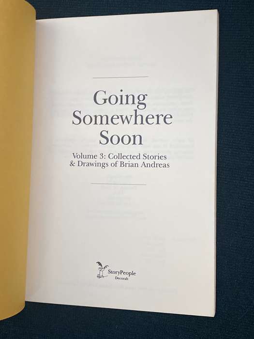 GOING SOMEWHERE SOON COLLECTED STORIES & DRAWINGS BY BRIAN ANDREAS