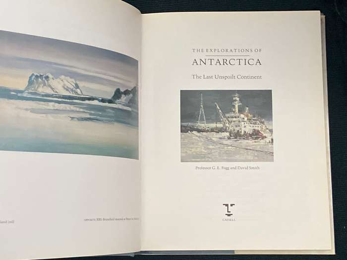 THE EXPLORATIONS OF ANTARCTICA THE LAST UNSPOILT CONTINENT BY PROFESSOR G.E.FOGG AND DAVID SMITH