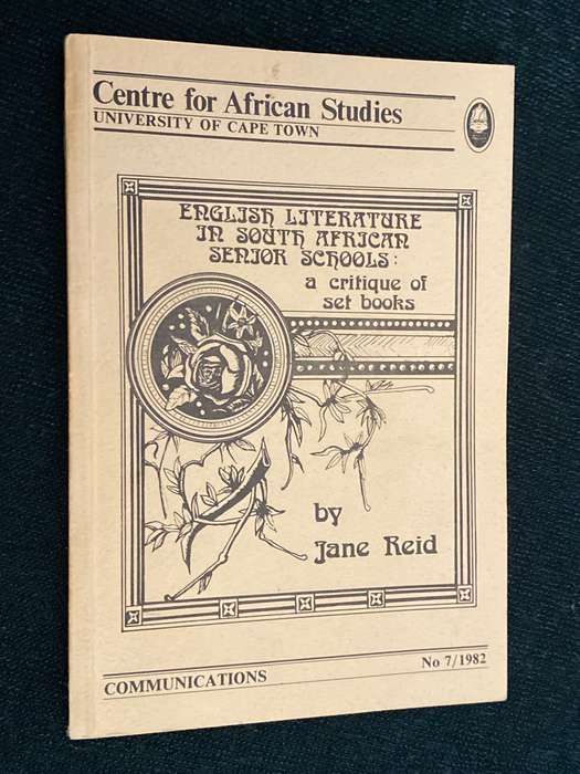 ENGLISH LITERATURE IN SOUTH AFRICAN SCHOOLS: A CRITIQUE OF SET BOOKS BY JANE REID