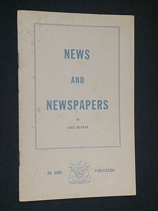 NEWS AND NEWSPAPERS BY IVOR BENSON AN SABC PUBLICATION