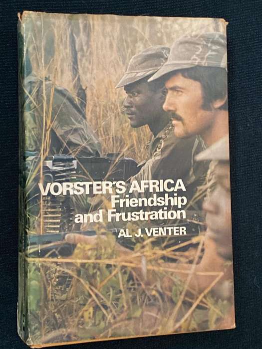VORSTER'S AFRICA FRIENDSHIP AND FRUSTRATION BY AL J. VENTER