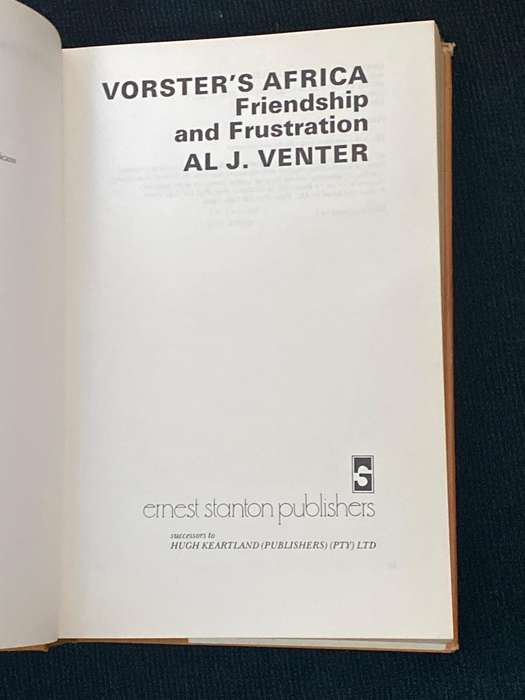 VORSTER'S AFRICA FRIENDSHIP AND FRUSTRATION BY AL J. VENTER