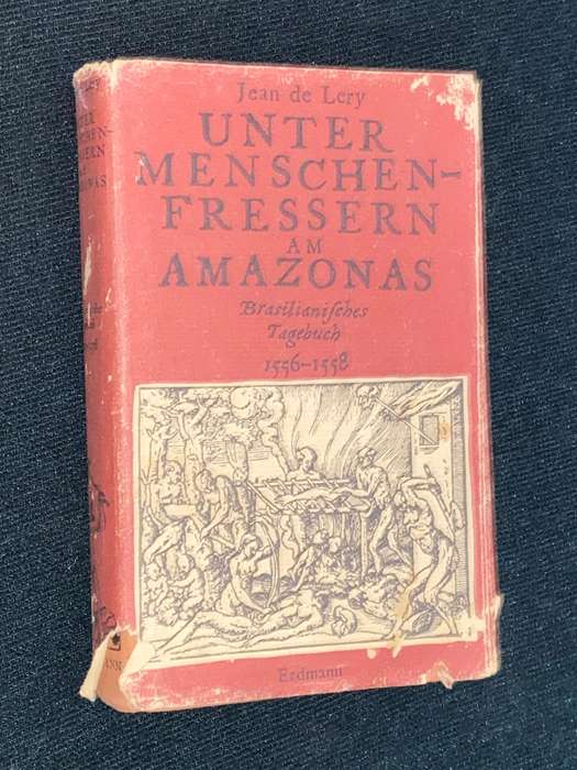 UNTER MENSCHEN-FRESSERN AM AMAZONAS BRASILIONISCHES TAGEBUCH 556-1558 JEAN DE LERY