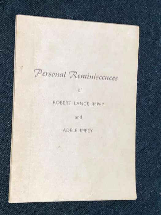 PERSONAL REMINISCENCES OF ROBERT LANCE IMPEY AND ADELE IMPEY PRESENTATION COPY SIGNED